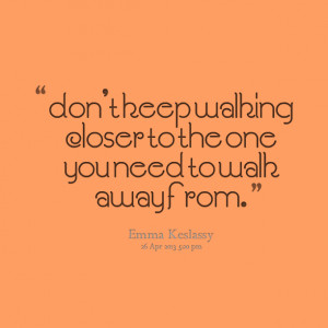 Page 1 Of Quotes About Walking Away Inspirablycom