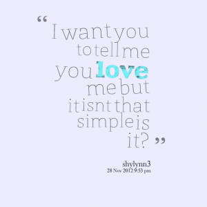 6062-i-want-you-to-tell-me-you-love-me-but-it-isnt-that-simple-is.png