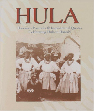 Hula: Hawaiian Proverbs and Inspirational Quotes Celebrating Hula in ...