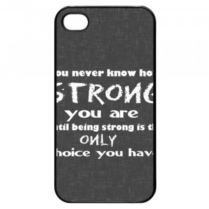 Being Strong Motivational Quotes iPhone 4 Case