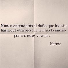 frases #quotes #da ño #karma #hiciste #nunca #entender