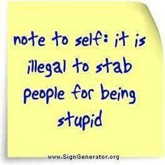 stupid people drive me crazy