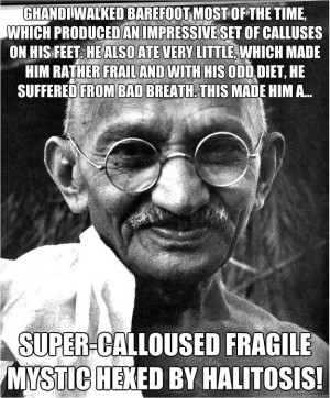 Ghandi walked barefoot most of the time, which produced an impressive ...