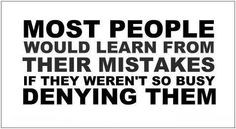 People in Denial Quotes | Most People would learn from Their Mistakes ...