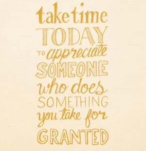 wekosh-quote-take-time-today-to-appreciate-someone-who-does-something ...