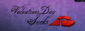 Valentines Day Sucks Facebook Cover - I Hate Valentines Day Quotes ...