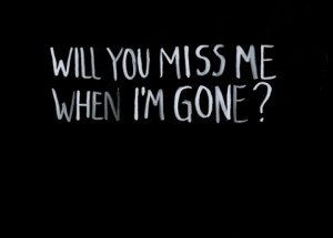 when i m gone # when im gone # dope # swag # life # yolo # quotes #
