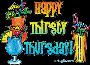 thirsty thursday quotes Graphics, commments, ecards and images (10 ...