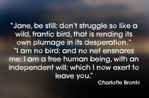 Jane, be still; don't struggle so like a wild, frantic bird, that is ...