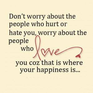 ... people-who-hurt-or-hate-you-worry-about-the-people-who-love-sayings