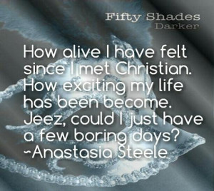 An Anastasia Steele quote from Fifty Shades Darker about how her life ...