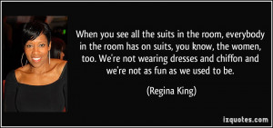 in the room has on suits, you know, the women, too. We're not wearing ...