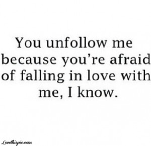 You Unfollow Me Because