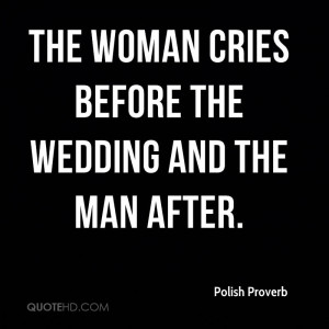 The woman cries before the wedding and the man after.