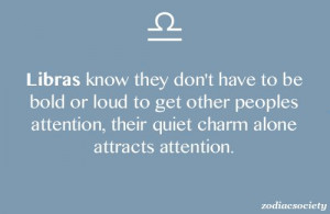 Libras quiet charm attracts attention! ~ nice to think so anyway....