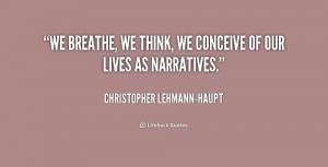 quote-Christopher-Lehmann-Haupt-we-breathe-we-think-we-conceive-of ...