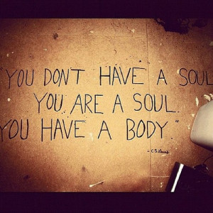 ... soul, you are a soul. You have a body” -C.S. Lewis #InfiniteMinistry
