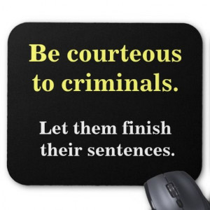 Criminal Lawyer Gift - Funny Law Enforcement Quote