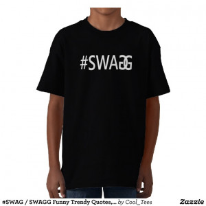 SWAG / SWAGG Funny Trendy Quotes, Cool Boys Tee