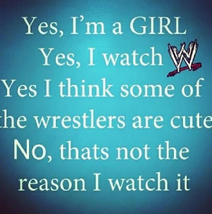Yes, I’m a woman. Yes, I watch wrestling, period. Yes, I think some ...