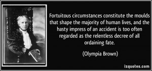 Fortuitous circumstances constitute the moulds that shape the majority ...