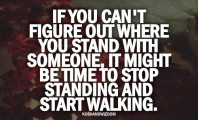 can’t figure out where you stand with someone, start walking : Quote ...