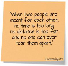 two people are meant for each other, no time is too long, no distance ...