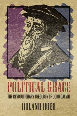 ... Grace: The Revolutionary Theology of John Calvin” as Want to Read
