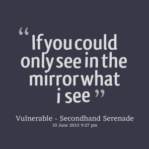 ... in the mirror what I see.. #quote Quote Pictures, Inspirational Quotes