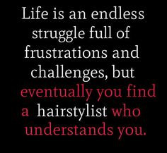 ... you find a #hairstylist who understands you. #hairstylistquotes More