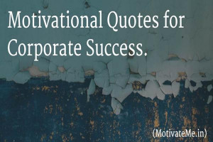 Motivational Quotes for Corporate Success by MotivateMe-Optimized