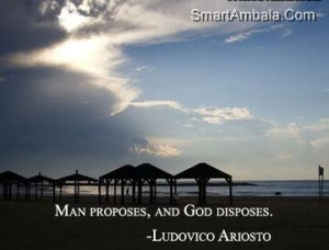 Man Proposes,And God Disposes ~ Goal Quote