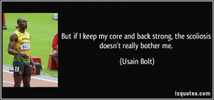 But if I keep my core and back strong, the scoliosis doesn't really ...
