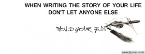 ... writing the story of your life don't let anyone else hold your pen