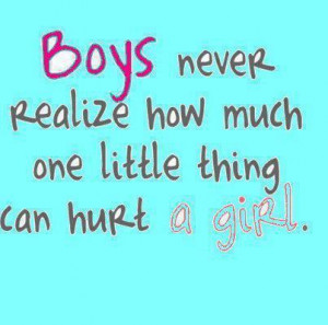 Papogi quotes : Boys realize how much one little thing can hurt a girl