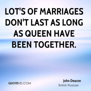 John Deacon Marriage Quotes
