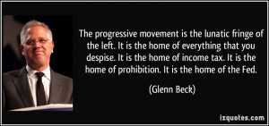 The progressive movement is the lunatic fringe of the left. It is the ...