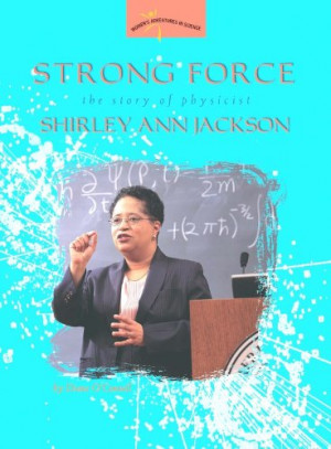 Strong Force The Story of Physicist Shirley Ann Jackson Women 39 s
