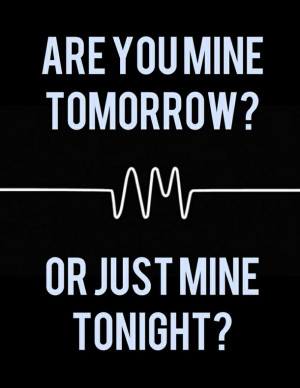 ... lyrics, mine, music, one night stand, quote, text, tomorrow, tonight