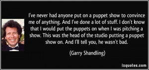 ... show. This was the head of the studio putting a puppet show on. And I