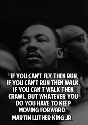 Keep moving forward! - Martin Luther King, Jr. quote Quotes for kids