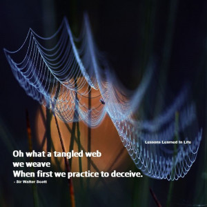 oh what a tangled web we weave when first we practice to deceive