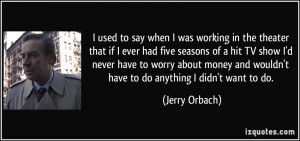 More Jerry Orbach Quotes