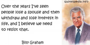 ve seen people lose a spouse and then withdraw and lose interest ...