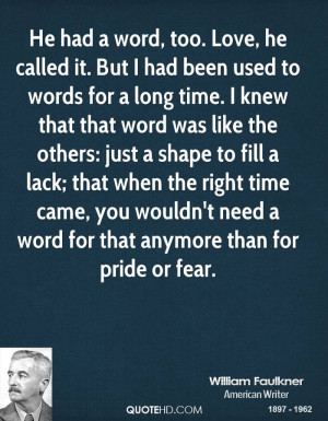 He had a word, too. Love, he called it. But I had been used to words ...