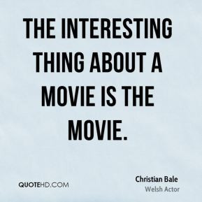 The interesting thing about a movie is the movie.
