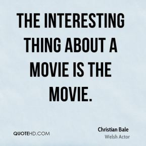 The interesting thing about a movie is the movie.