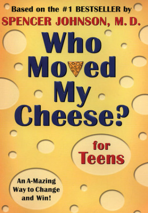 Start by marking “Who Moved My Cheese? for Teens” as Want to Read: