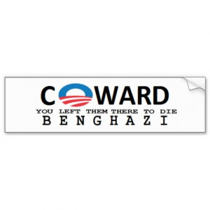 anti obama: COWARD. YOU LEFT THEM THERE Bumper Stickers
