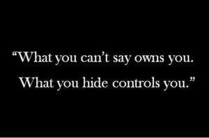 what you hide controls you